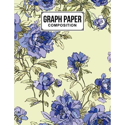 Graph Paper Composition Notebook: Floral Cover | Grid Paper Notebook, Quad Ruled, 100 Sheets, Size 8.5" X 11" By Ramazan Rudolph