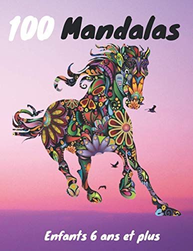 100 Mandalas Enfants 6 Ans Et Plus: Livre De Coloriage Pour Enfants | Anti-Stress Et Relaxant |100 Magnifiques Mandalas | Super Loisir Anti-Stress Pour Se Détendre Avec De Beaux Mandalas À Colorier En