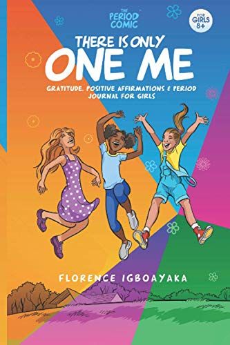 The Period Comic -There Is Only One Me: Gratitude, Positive Affirmations & Period Journal For Girls. Age 8-14 (Illustrated Book) (The Period Comic-A Girl's Easy Guide To Puberty & Periods. Age 9-14)