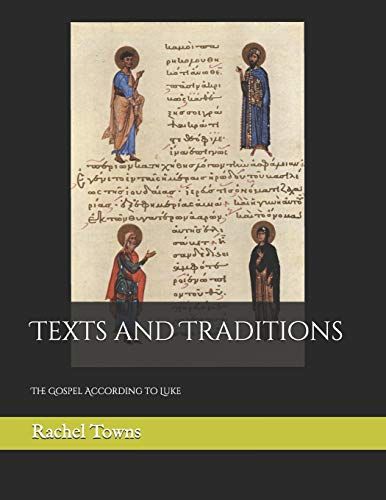Texts And Traditions: The Gospel According To Luke