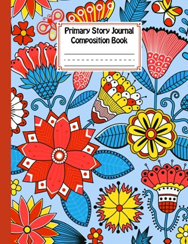 Primary Story Journal Composition Book: Primary Story Journal Flowers And Butterflies Cover, Dotted Midline And Picture Space | Grades K-2 Composition ... 120 Pages, Size 8.5" X 11" By Norbert Thomas
