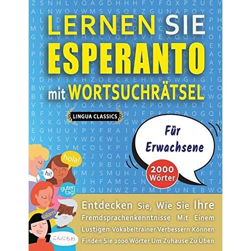 Lernen Sie Esperanto Mit Wortsuchraetsel Fuer Erwachsene - Entdecken Sie, Wie Sie Ihre Fremdsprachenkenntnisse Mit Einem Lustigen Vokabeltrainer Verbessern Koennen - Finden Sie 2000 Woerter Um Zuhause