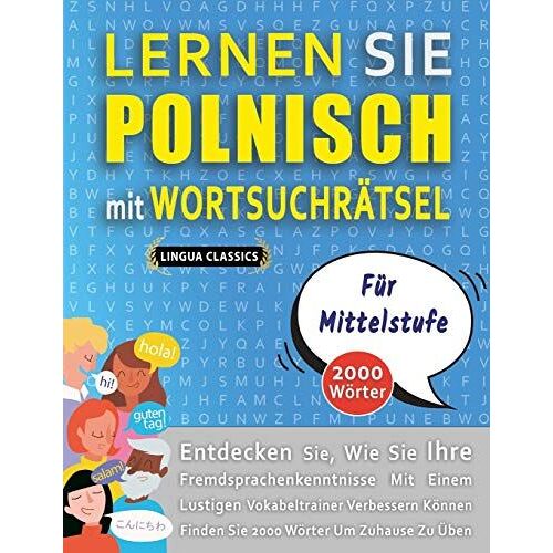 Lernen Sie Polnisch Mit Wortsuchraetsel Fuer Mittelstufe - Entdecken Sie, Wie Sie Ihre Fremdsprachenkenntnisse Mit Einem Lustigen Vokabeltrainer Verbessern Koennen - Finden Sie 2000 Woerter Um Zuhause