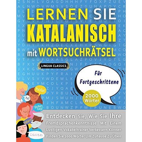 Lernen Sie Katalanisch Mit Wortsuchraetsel Fuer Fortgeschrittene - Entdecken Sie, Wie Sie Ihre Fremdsprachenkenntnisse Mit Einem Lustigen Vokabeltrainer Verbessern Koennen - Finden Sie 2000 Woerter Um