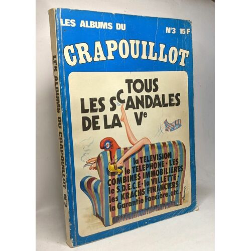 Les Albums Du Crapouillot N°3 - Tous Les Scandales De La Ve - La Télévision Le Téléphone Les Combines Immobilières Le S.D.C.E. La Villette Les Krachs Financiers La Garantie Foncière Etc