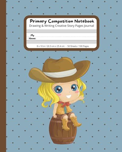 Primary Composition Notebook: Drawing & Writing Creative Story Pages Journal. Half Page Ruled (1/2 In With Dotted Mid Lines), 8 X 10 In / 20.3 X 25.4 Cm, 60 Sheets / 120 Pages. Cowgirl