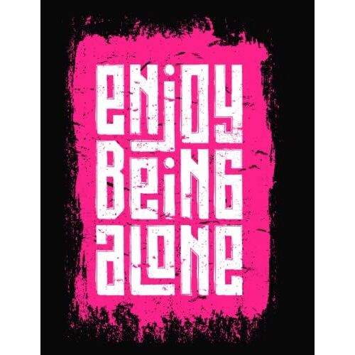 Enjoy Being Alone: College Ruled Notebook With Quote Cover