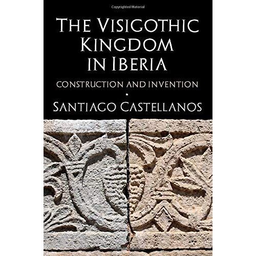 The Visigothic Kingdom In Iberia