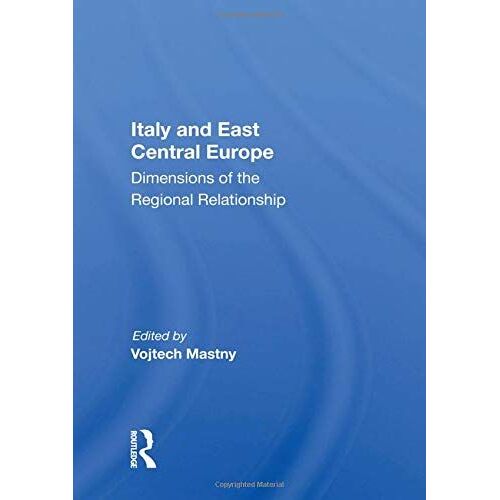 Italy And East Central Europe: Dimensions Of The Regional Relationship