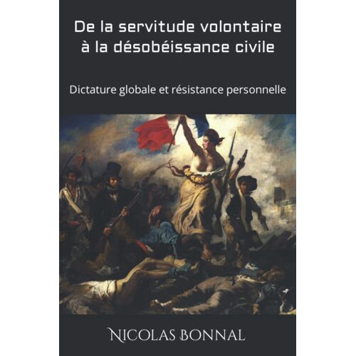 De La Servitude Volontaire À La Désobéissance Civile: Dictature Globale Et Résistance Personnelle