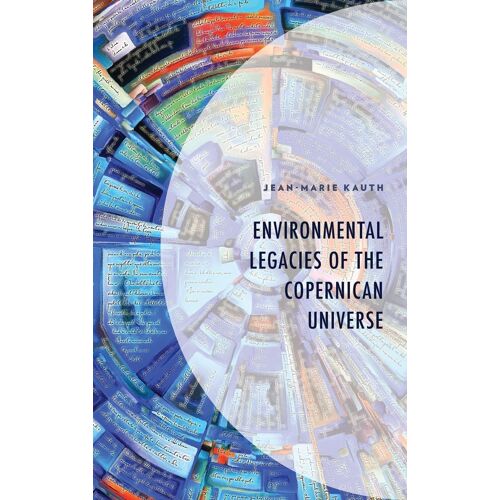 Environmental Legacies Of The Copernican Universe