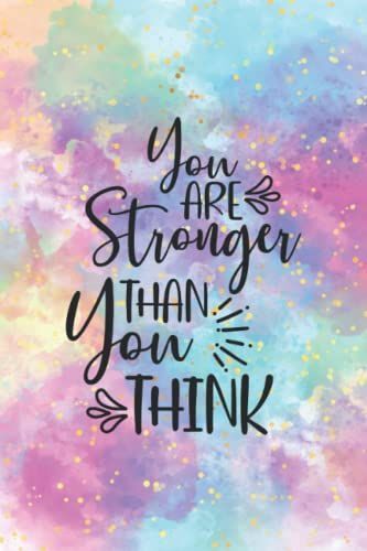 You Are Stronger Than You Think Journal Lined Notebook: Beautiful Gift Writing Book Inspirational Quote For Women Girls