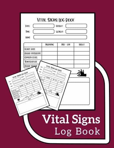 Vital Signs Log Book: Perfect For Tracking Height, Weight, Heart Rate, Temp, Blood Sugar, Blood Pressure & Oxygen Level In One Place, Vital Signs Log Book For Nurses,
