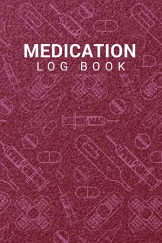 Medication Log Book: Daily Medicine Checklist Organizer Journal Tracker Notebook Medicine Tracker Journal Medical Record Book Medicine Checklist Organizer Journal Tracker Notebook