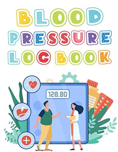 Blood Pressure Log Book: Monitor And Track Your Blood Pressure Daily (4 Readings Per Day). Record Heart Rate Plus Meals And Exercise. Keep ... Share With Your Health Care Practitioners.