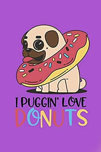 I Puggin Love Donuts: Recipe Journal For Dog Lovers Who Love To Bake
