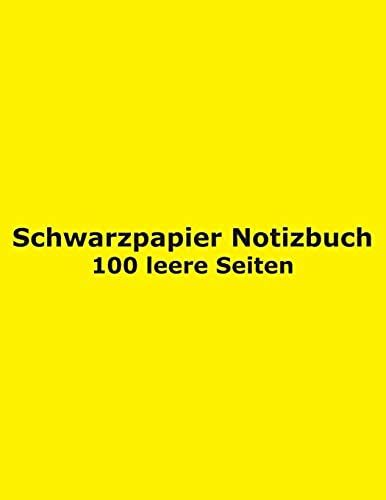 Schwarzpapier Notizbuch - 100 Leere Seiten: Leeres Ungefuettertes (Unliniertes); 21,6 Cm X 27,9 Cm; Journal; Tagebuch; Skizzenbuch; Zeichenbuch; Doodlebuch; Gelbe Abdeckung