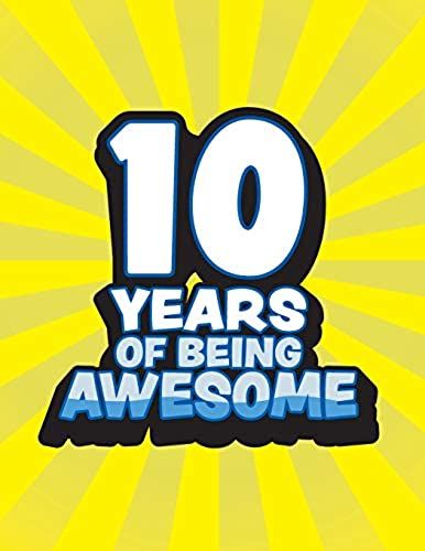 10 Years Of Being Awesome: Sketchbook Journal With Blank Pages To Draw And Write In For Boys Celebrating Turning Ten Years Old Of Age Birthday Gift (10 Years Of Being Awesome - Yellow Blue Comic Style