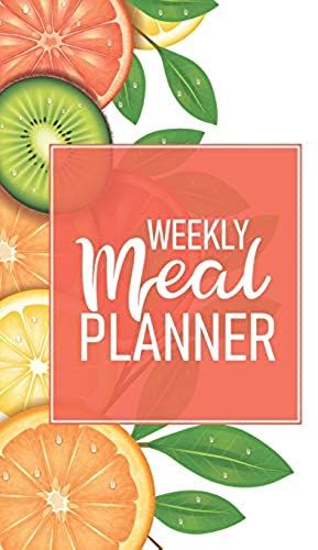 Weekly Meal Planner: Plan And Track Your Weekly Meals With This Beautiful Citrus Notebook Made For Meal Prep And Grocery List Planning! Use The Food Diary Log To Jumpstart Your Healthy Diet Plan!