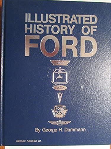 Illustrated History Of Ford, 1903-1970 (Crestline Series)