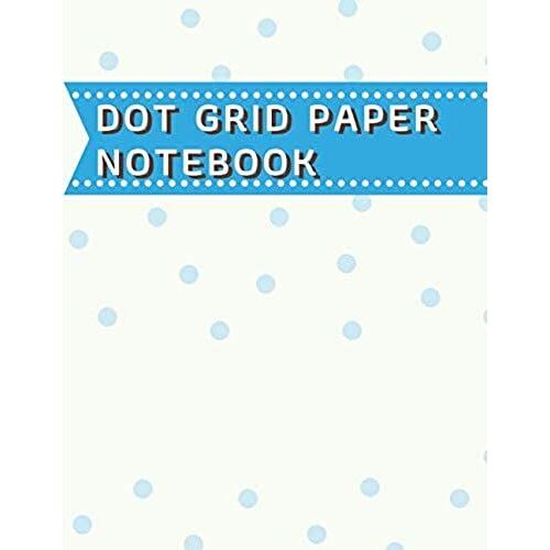 Dot Grid Paper Notebook: Dot Grid Paper Graph Dotted Journal Notebook Large 8.5 X 11 Inches - 104 Pages (Volumn 7)