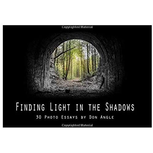 Finding Light In The Shadows: 30 Photo Essays By Don Angle