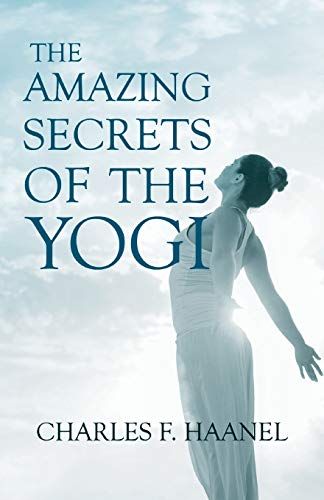 The Amazing Secrets Of The Yogi;With A Chapter From St Louis, History Of The Fourth City, 1764-1909, Volume Three By Walter Barlow Stevens