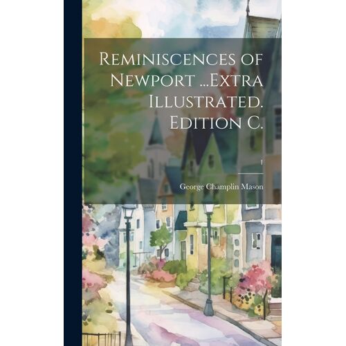 Reminiscences Of Newport ...Extra Illustrated. Edition C.; 1