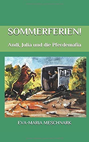 Sommerferien!: Andi, Julia Und Die Pferdemafia