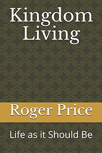 Kingdom Living: Life As It Should Be