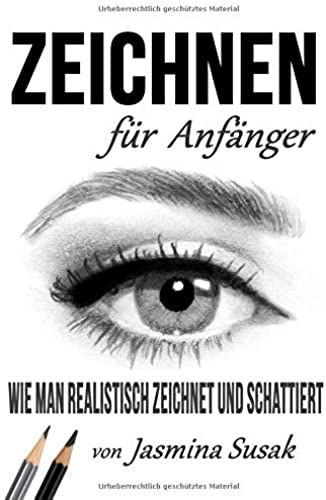 Zeichnen Fuer Anfaenger: Wie Man Realistisch Zeichnet Und Schattiert