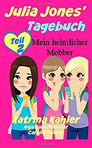 Julia Jones' Tagebuch - Teil 2 - Mein Heimlicher Mobber