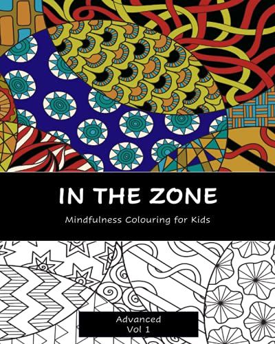 In The Zone: Mindfulness Colouring Book For Kids (In The Zone: Mindfulness Colouring Books)