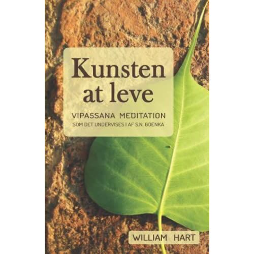 Kunsten At Leve: Vipassana Meditation Som Undervist I Af S. N. Goenka
