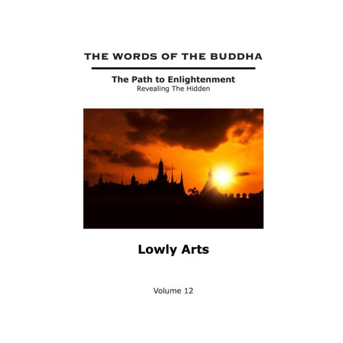 The Words Of The Buddha - Lowly Arts - (Volume 12)