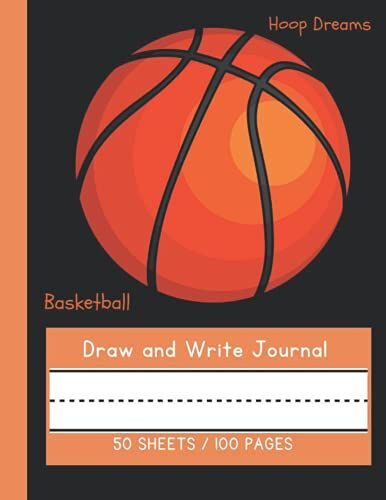 Draw And Write Journal For Kids: Basketball Design (K - 2) (Draw And Write Journals For Kids)