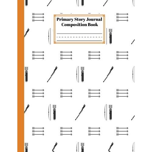 Primary Story Journal Composition Book: Premium Archery Primary Composition Notebook Grade Level K-2 Draw And Write, Design By Elaine Fellows, Size 8.5" X 11", 120 Pages