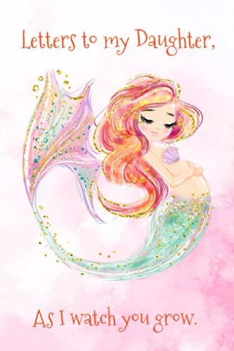 Letters To My Daughter As I Watch You Grow: Lined Notebook, Memory Journal To Remember Precious Moments, Gift For New Mothers, Keepsake To Treasure, 6x9", 150 Pages