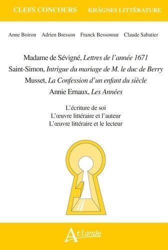Madame De Sévigné, Lettres De L'année 1671 - Saint-Simon, Intrigue Du Mariage De M. Le Duc De Berry - Musset, La Confession D'un Enfant Du Siècle - Annie Ernaux, Les Années - Edition 2023