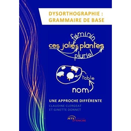 Dysorthographie - Grammaire De Base, Une Approche Différente - Méthode Donnet & Clergeat