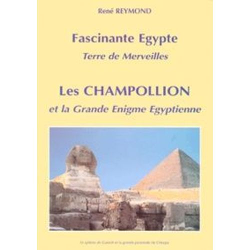 Fascinante Egypte, Terre De Merveilles, Les Champollion Et La Grande Énigme Égyptienne