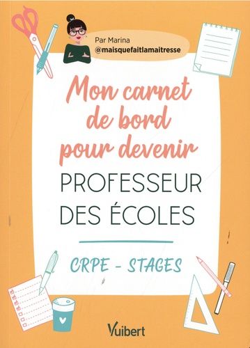 Mon Carnet De Bord Pour Devenir Professeur Des Écoles - Crpe - Stage