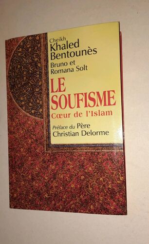 Cheikh Khaled Bentounès & Bruno Et Romana Solt, Le Soufisme C?ur De L Islam. Club Du Grand Livre Du Mois 1996