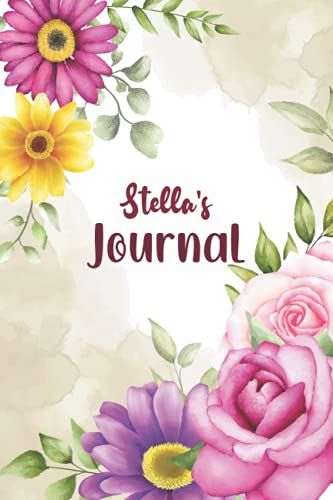 Stella's Journal - Personalized Journal For Women And Girls: Stella Customized Floral Flowers Notebook, Gifts For Stella Matte Cover