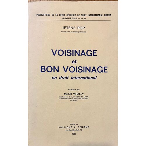 Voisinage Et Bon Voisinage En Droit International De Iftene Pop, Éditions A. Pedone, 1980, 9782233000705