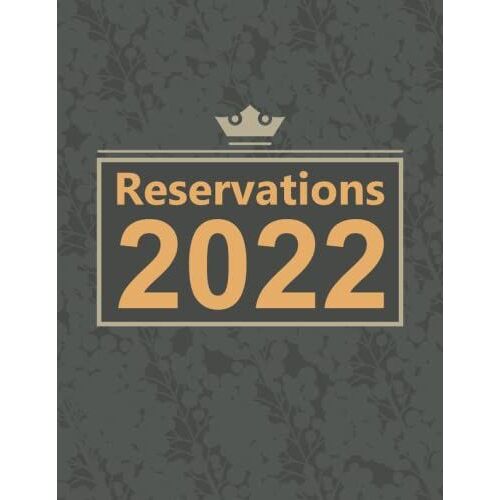 Reservation Book For Restaurant 2022: Daily Guest Appointment 2022, Reservations Notebook With Undated Pages A4, Suitable For Breakfast Lunch And Dinner Appointments, Gray Cover