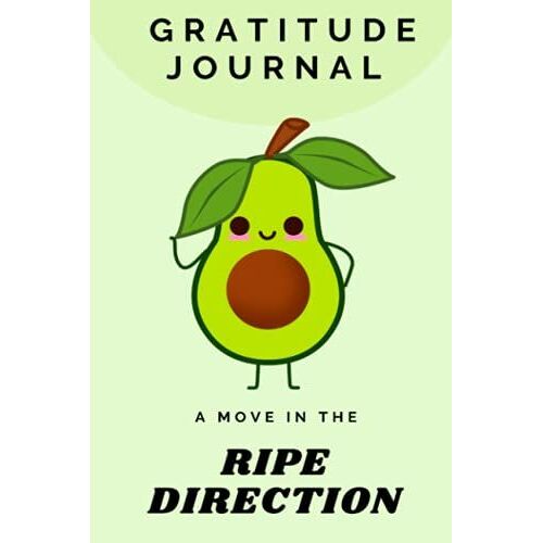 Avocado Gratitude Journal : A Move In The Ripe Direction