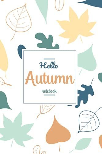 Hello Autumn Notebook | Personal Journal Fall Colors Acorn Design | September , October , November : Composition Notebook 6"X9": Beautiful Hello Autumn Design For Teacher And Student , Girls And Boys