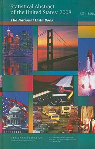 Statistical Abstract Of The United States, 2008: The National Data Book