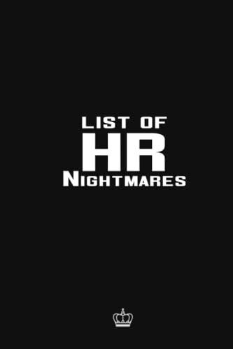 List Of Hr Nightmares Notebook: Funny Journal For Work, Daily Planner, Sarcastic Office Humor, Notebook For Colleagues, Coworkers, Human Resources Employees